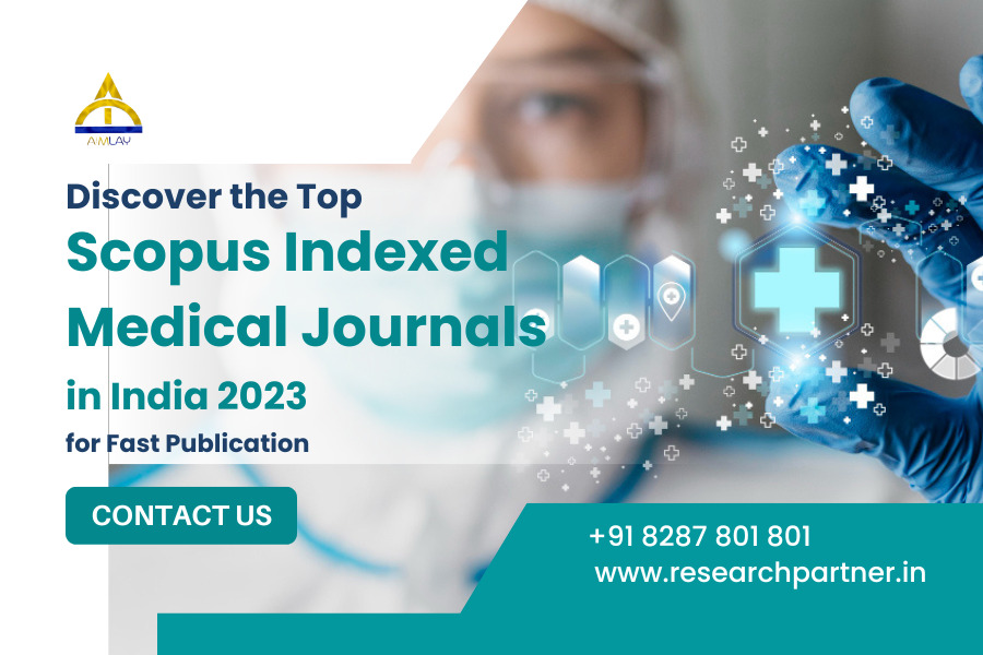 Discover Top Scopus Indexed Medical Journals in India 2023 for Fast Publication
